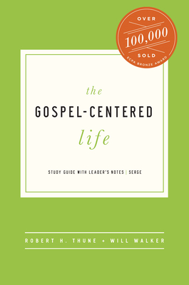 The Gospel–Centered Life – Study Guide with Leader`s Notes