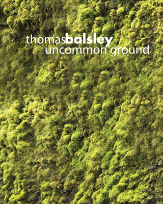 Thomas Balsley: Uncommon Ground