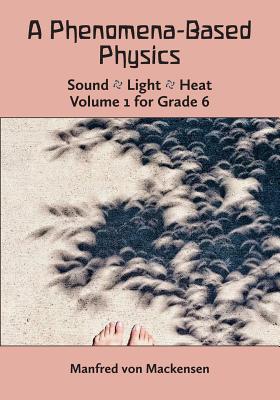 A Phenomena-Based Physics: Sound, Light, Heat