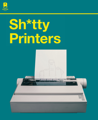 Sh*tty Printers