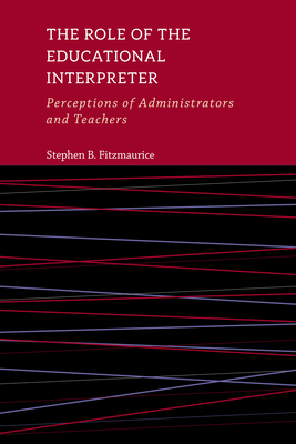 The Role of the Educational Interpreter - Perceptions of Administrators and Teachers