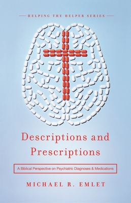 Descriptions and Prescriptions – A Biblical Perspective on Psychiatric Diagnoses and Medications