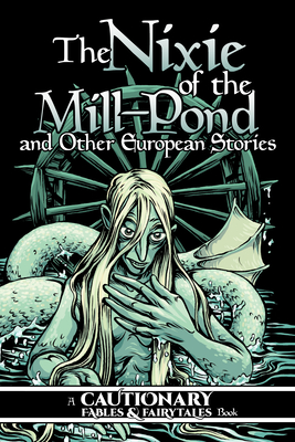 The Nixie of the Mill-Pond and Other European Stories