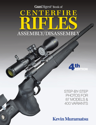 Gun Digest Book of Centerfire Rifles Assembly / Disassembly