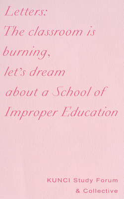 Letters: The Classroom Is Burning, Let's Dream about a School of Improper Education