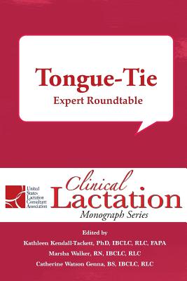 Clinical Lactation Monograph: Tongue-Tie: Expert Roundtable