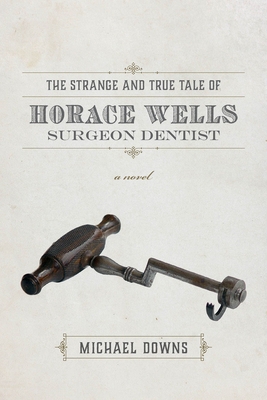 The Strange and True Tale of Horace Wells, Surge - A Novel