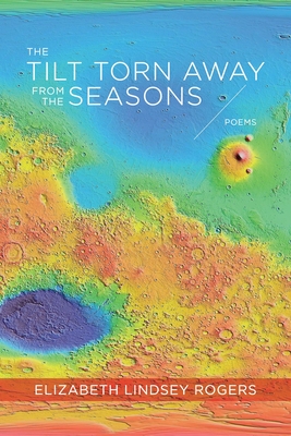 The Tilt Torn Away from the Seasons - Poems