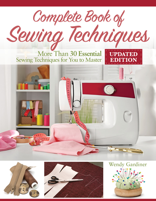 Complete Book of Sewing Techniques, New 2nd Edition