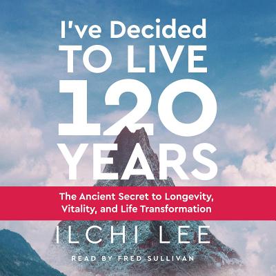 I'Ve Decided to Live 120 Years - Audiobook