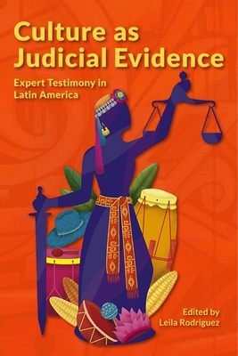 Culture as Judicial Evidence - Expert Testimony in Latin America
