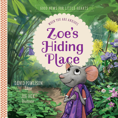 Zoe`s Hiding Place – When You Are Anxious