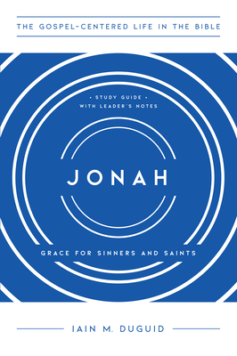 Jonah – Grace for Sinners and Saints, Study Guide with Leader`s Notes