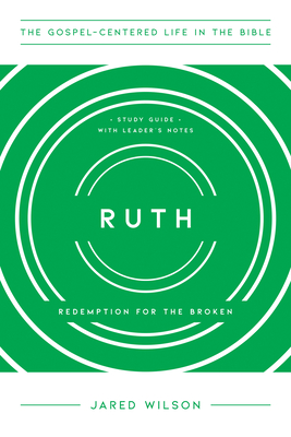 Ruth – Redemption for the Broken, Study Guide with Leader`s Notes