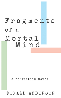 Fragments of a Mortal Mind