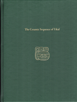 The Ceramic Sequence of Tikal