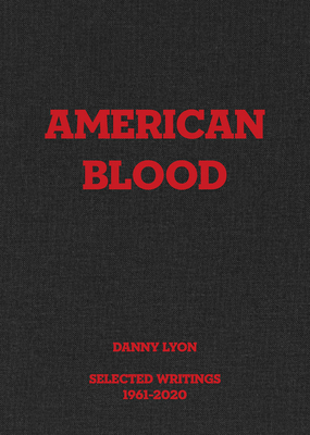 Danny Lyon: American Blood