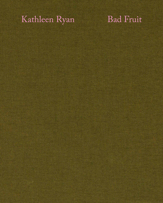 Kathleen Ryan: Bad Fruit