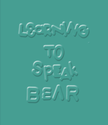 Learning to Speak Bear