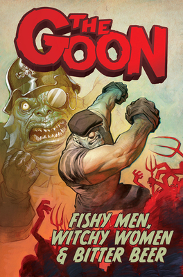 The Goon Volume 3: Fishy Men, Witchy Women & Bitter Beer