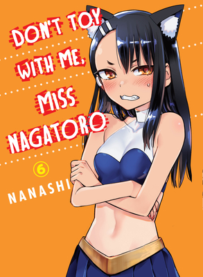 Don't Toy With Me Miss Nagatoro, Volume 6