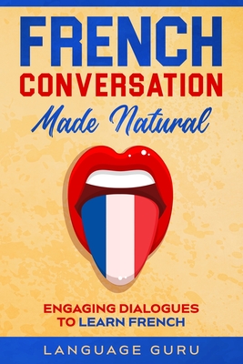 French Conversation Made Natural