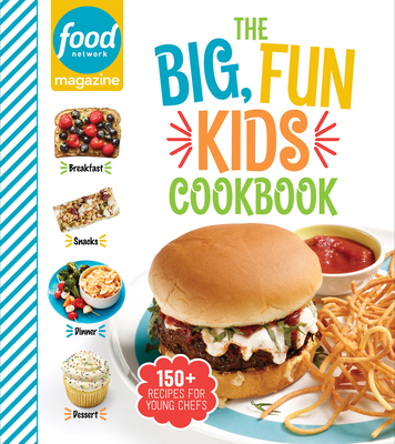 Food Network Magazine The Big, Fun Kids Cookbook