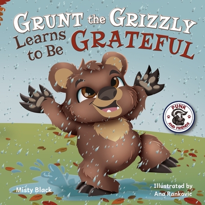 Grunt the Grizzly Learns to be Grateful