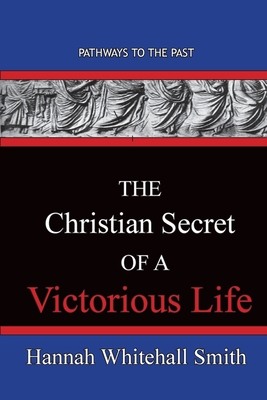 The Christian Secret Of A Victorious Life