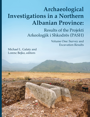 Archaeological Investigations in a Northern Albanian Province Volume 64