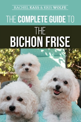 The Complete Guide to the Bichon Frise