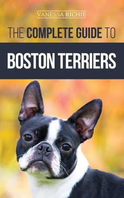 The Complete Guide to Boston Terriers