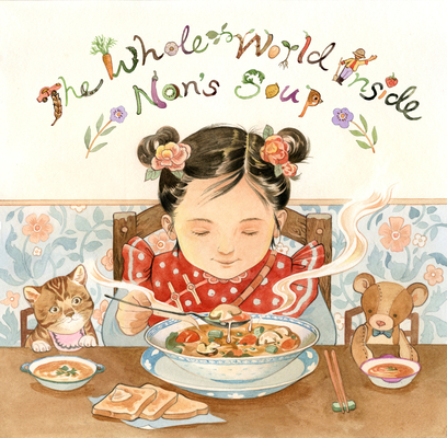 The Whole World Inside Nan''s Soup