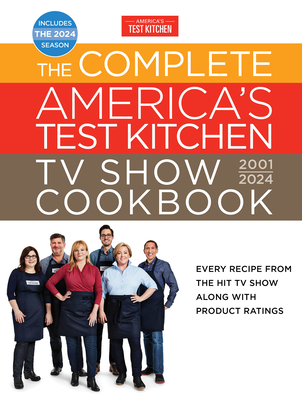 The Complete America's Test Kitchen TV Show Cookbook 2001-2024