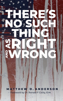 There's No Such Thing As Right And Wrong