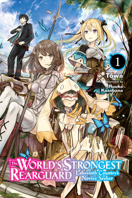 World''s Strongest Rearguard: Labyrinth Country''s Novice Seeker, Vol. 1 (light novel)