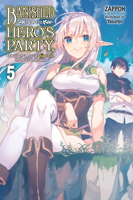 Banished from the Hero's Party, I Decided to Live a Quiet Life in the Countryside, Vol. 5 LN