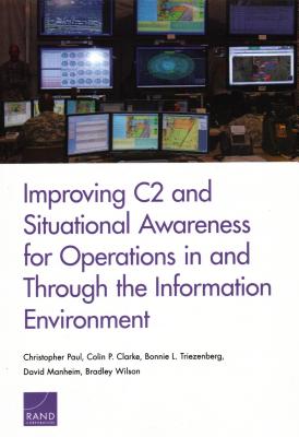 Improving C2 and Situational Awareness for Operations in and Through the Information Environment