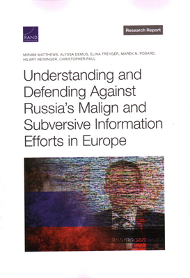 Understanding and Defending Against Russia's Malign and Subversive Information Efforts in Europe