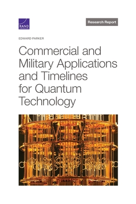 Commercial and Military Applications and Timelines for Quantum Technology