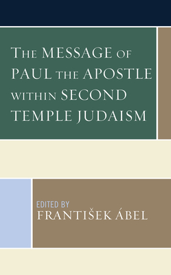 The Message of Paul the Apostle within Second Temple Judaism