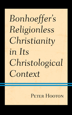 Bonhoeffer's Religionless Christianity in Its Christological Context