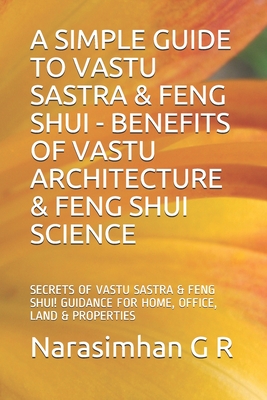 A Simple Guide to Vastu Sastra & Feng Shui - Benefits of Vastu Architecture & Feng Shui Science.