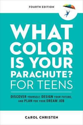 What Color Is Your Parachute? for Teens