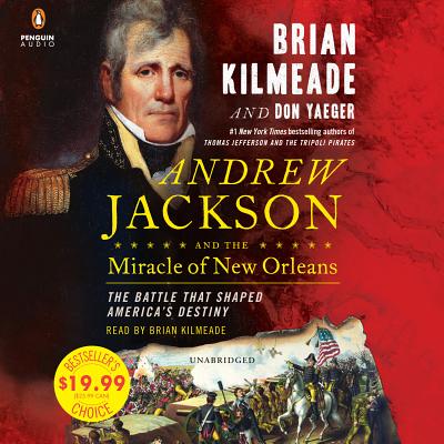 Andrew Jackson and the Miracle of New Orleans