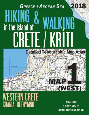 Hiking & Walking in the Island of Crete/Kriti Map 1 (West) Detailed Topographic Map Atlas 1