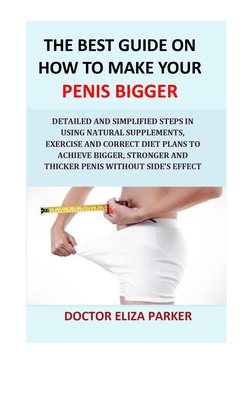 The Best Guide On How To Make Your Penis Bigger