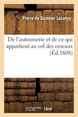 De l''autourserie et de ce qui appartient au vol des oyseaux