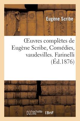 Oeuvres complètes de Eugène Scribe, Comédies, vaudevilles. Farinelli