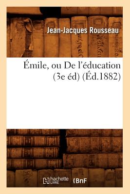 Emile, Ou de l'Education (3e Ed) (Ed.1882)